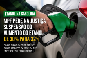 MPF pede à Justiça suspensão do aumento da mistura de etanol na gasolina